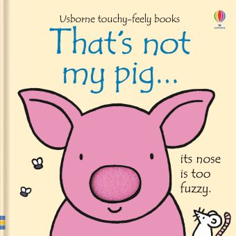 That's Not My Pig Touchy Feely Book