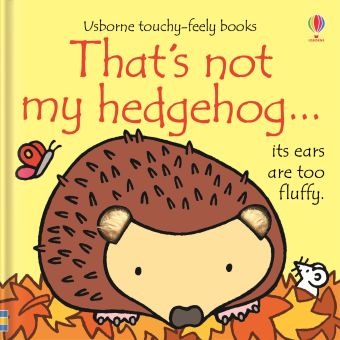 That's Not My Hedgehog Touchy Feely Book