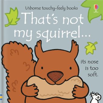 That's Not My Squirell Touchy Feely Book