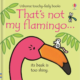 That's Not My Flamingo Touchy Feely Book