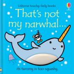 That's Not My Narwhal Touchy Feely Book