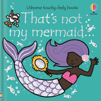 That's Not My Mermaid Touchy Feely Book